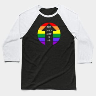 The Only Way Is Up Gay Pride Baseball T-Shirt